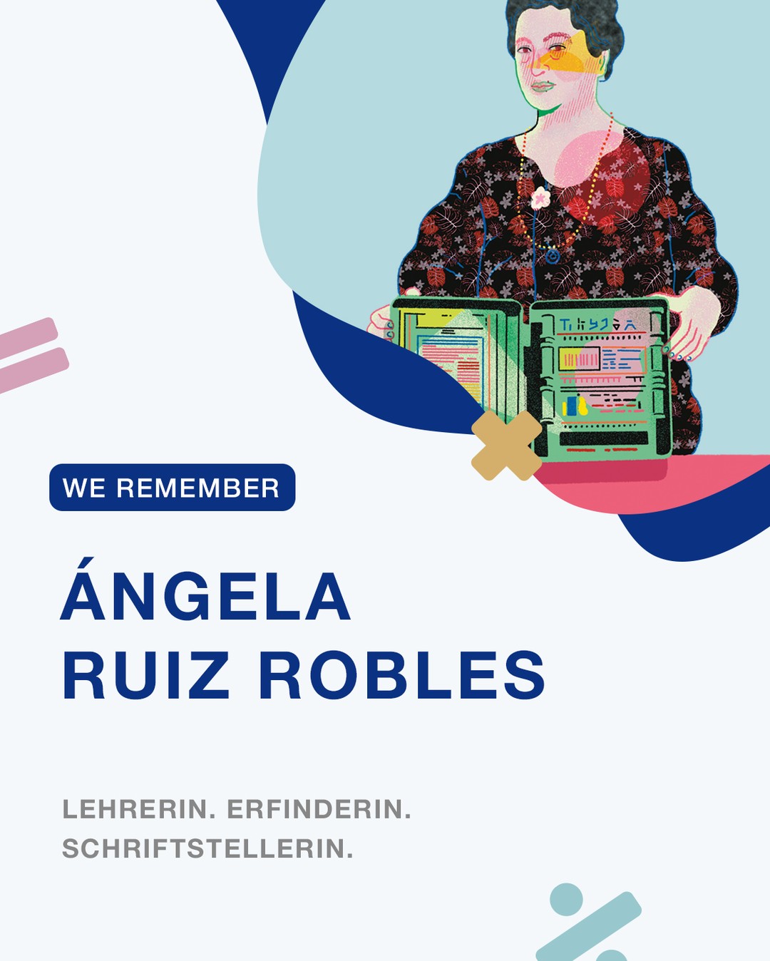 Ángela Ruiz Robles ist die Erfinderin des Tablets.
Heute ist Ángela Ruiz Robles Geburtstag. Sie war eine Lehrerin, die Bildung neu gedacht hat und ihrer Zeit weit voraus war. Schon vor Jahrzehnten hat Ángela Ruiz Robles gezeigt, wie Lernen einfacher und moderner werden kann. Noch heute inspirieren ihre Konzepte zu modernen Lernmethoden und digitaler Bildung.
Seit 2018 setzt sich das CASIO Education Team in Spanien @casiocalculadoras_es aktiv dafür ein, MINT-Wissenschaftlerinnen zu fördern und junge Talente in Mathematik und Naturwissenschaften zu unterstützen. Für diese Aktion wurde Ángela Ruiz Robles von der Illustratorin Miriam Rivera @miriamriig gezeichnet.
#MINT #Wissenschaft #Inspiration #Bildung #FrauenInSTEM